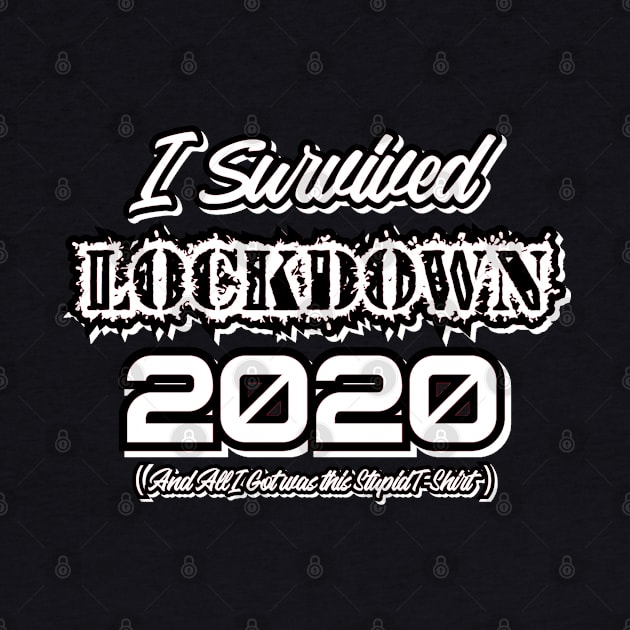 Survived Lockdown 2020 by Been There, Done That, Got a T-shirt